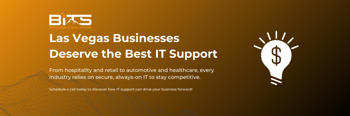 Las Vegas Businesses Deserve the Best IT Support From hospitality and retail to automotive and healthcare, every industry relies on secure, always-on IT to stay competitive. Schedule a call today to discover how IT support can drive your business forward!