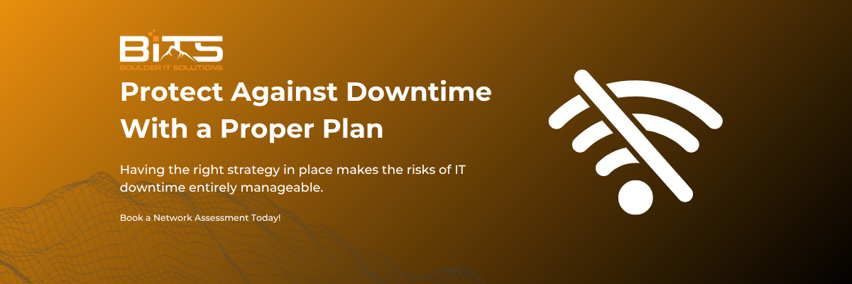 Protect Against Downtime With a Proper Plan Having the right strategy in place makes the risks of IT downtime entirely manageable. Book a Network Assessment Today!